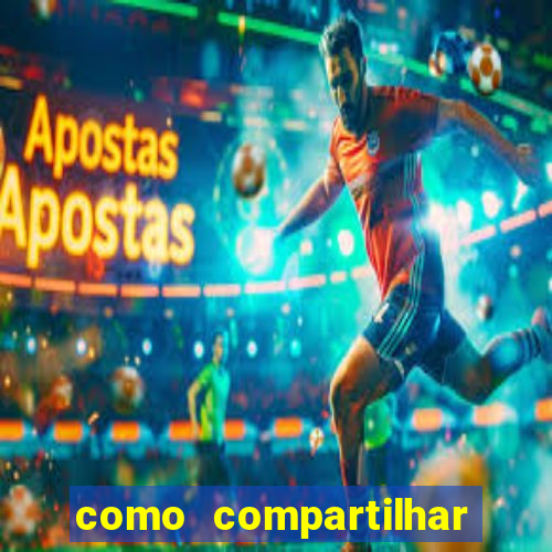 como compartilhar aposta no bet365